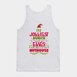 The Jolliest Bunch of Elves This Side of the Nuthouse Tank Top